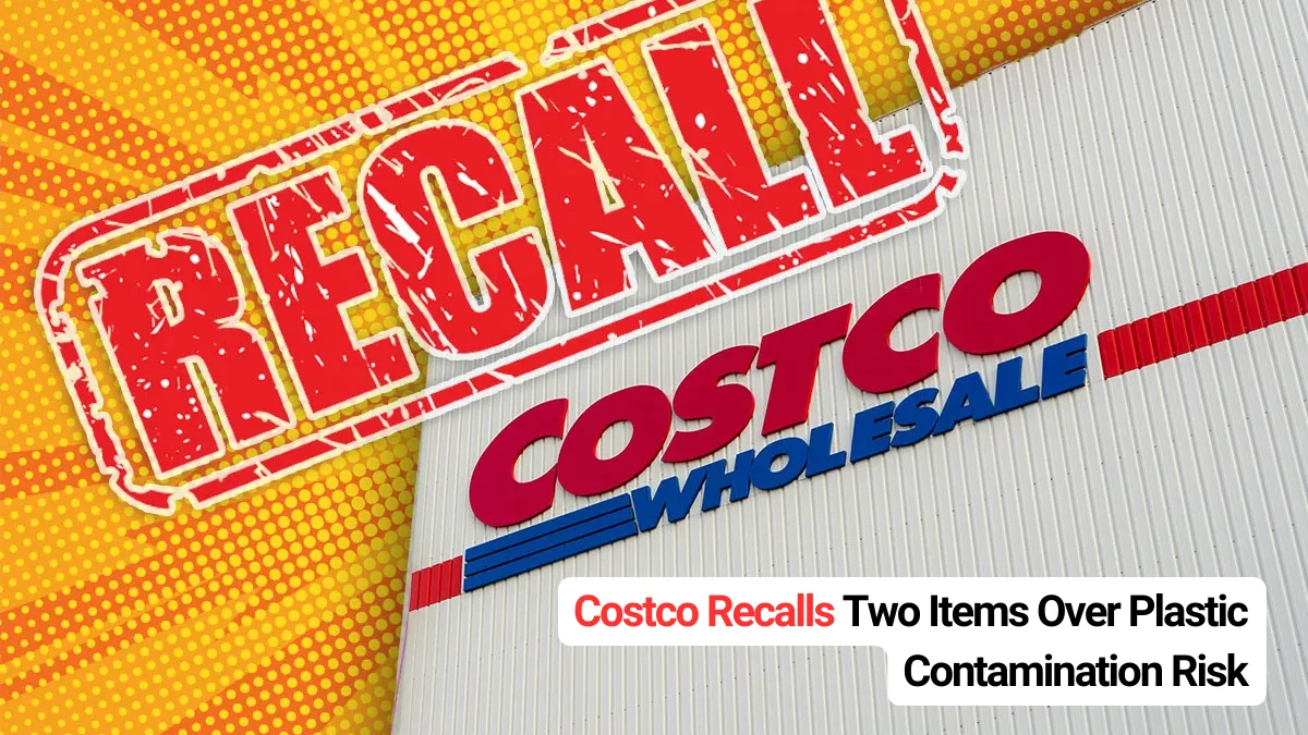 Costco Recalls Two Items Over Plastic Contamination Risk